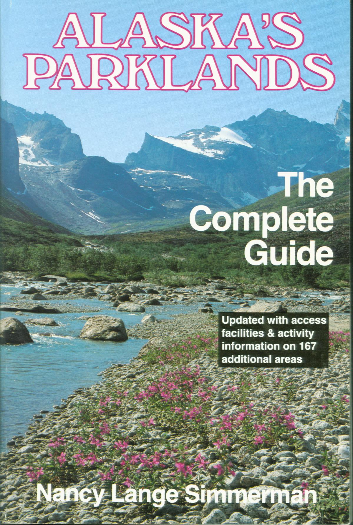 ALASKA'S PARKLANDS: the complete guide. 